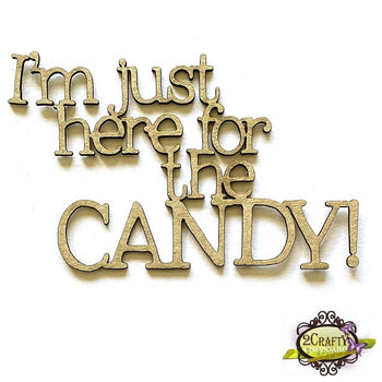 I'm Just Here for the Candy Title