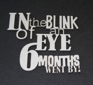 In the Blink of an Eye, 6 months went by!