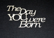 The Day You Were Born